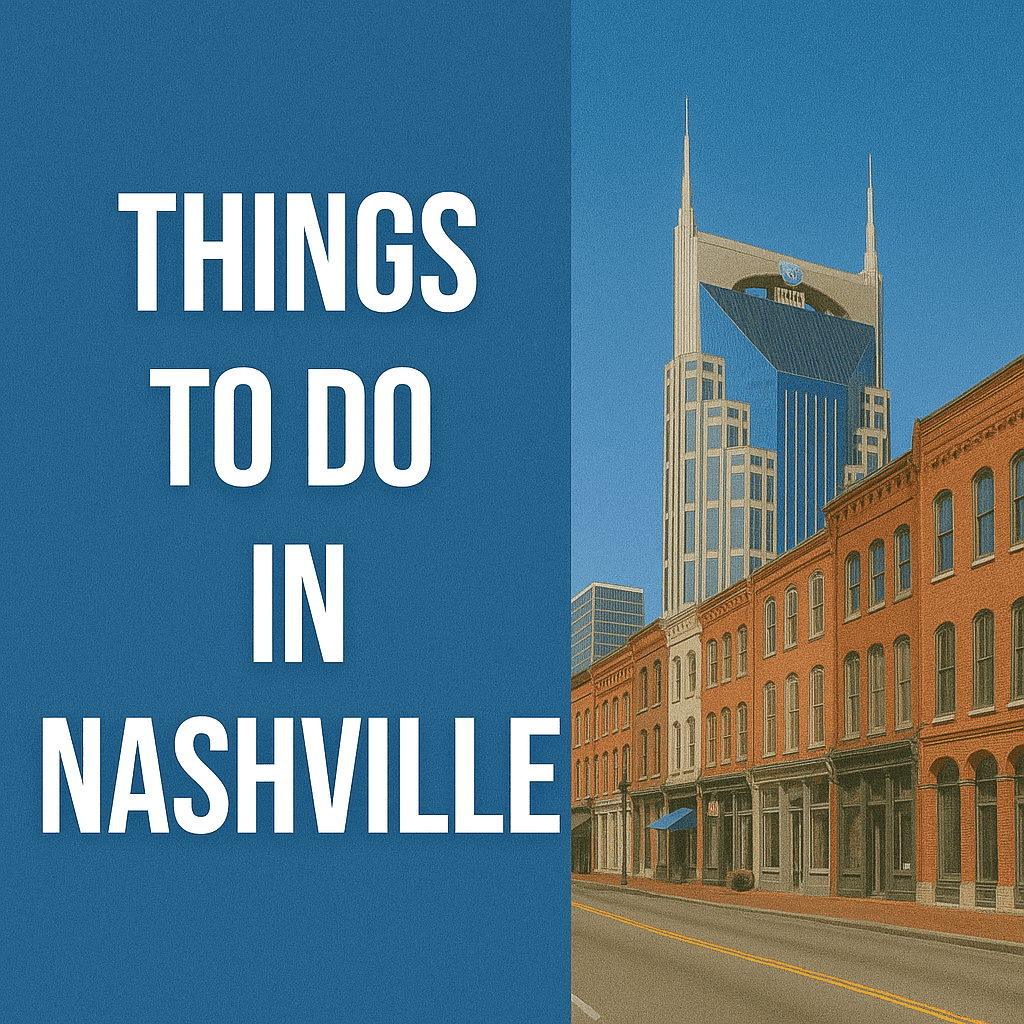 Best Things to Do in Nashville, TN: A Guide to Music City